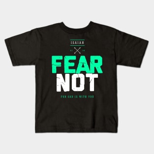 fear not for god is with you Kids T-Shirt